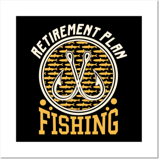 Retirement Plan Fishing Posters and Art